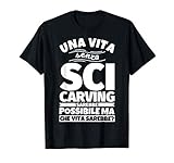 SCI CARVING regalo divertente una vita senza Maglietta