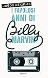 I favolosi anni di Billy Marvin