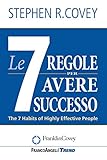 Le sette regole per avere successo. Nuova edizione del bestseller 'The 7 Habits of Highly Effective...