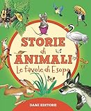 Storie di animali. Le favole di Esopo. Ediz. a colori