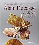 Il grande libro di cucina di Alain Ducasse. Carne