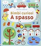 A spasso. Bimbi curiosi. Ediz. illustrata