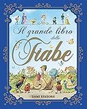 Il grande libro delle fiabe. Ediz. a colori