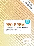 SEO E SEM: Guida avanzata al Web Marketing